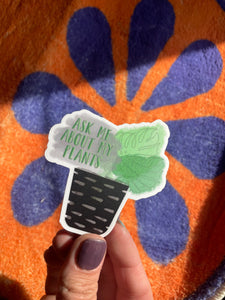 Ask About My Plants Sticker